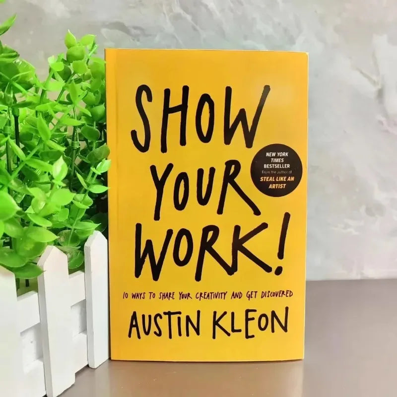 Show Your Work! by Austin Kleon -10 Ways to Share Your Creativity & Get Discovered Self-Help Book for Artists Entrepreneurs Gift