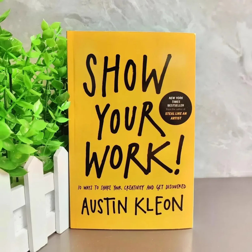 Show Your Work! by Austin Kleon -10 Ways to Share Your Creativity & Get Discovered Self-Help Book for Artists Entrepreneurs Gift